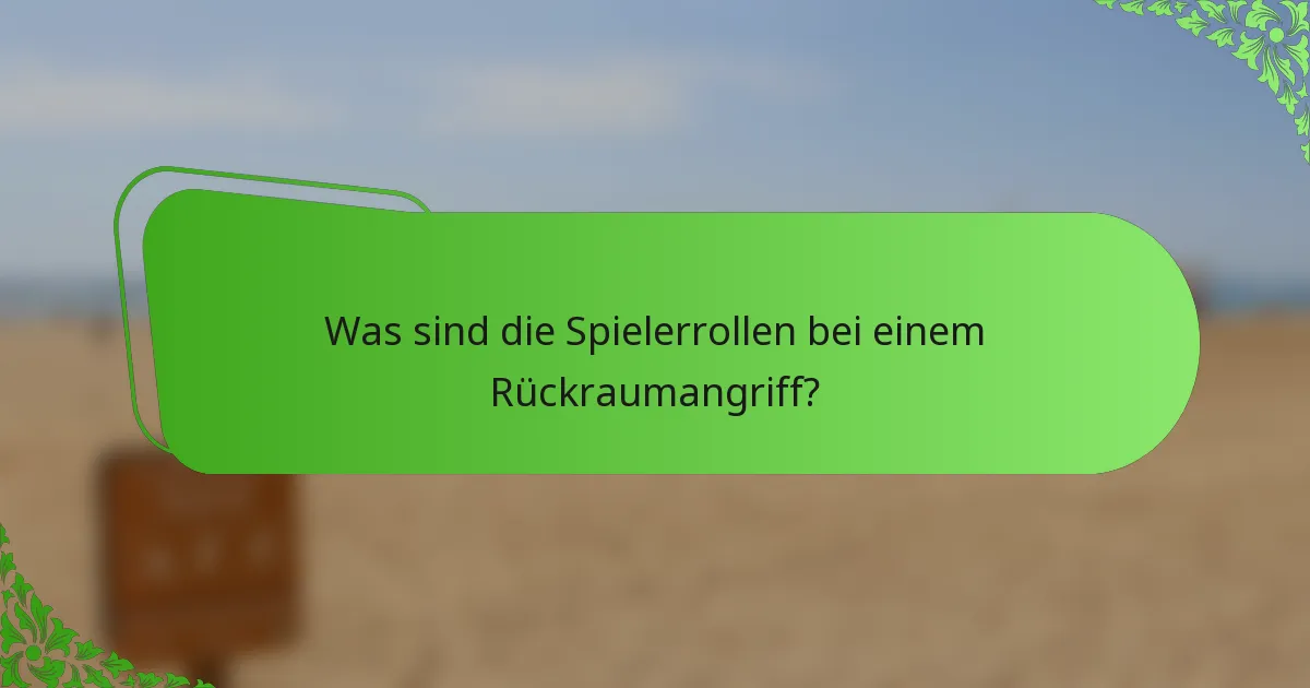 Was sind die Spielerrollen bei einem Rückraumangriff?