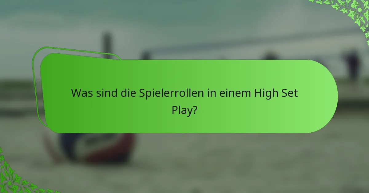 Was sind die Spielerrollen in einem High Set Play?