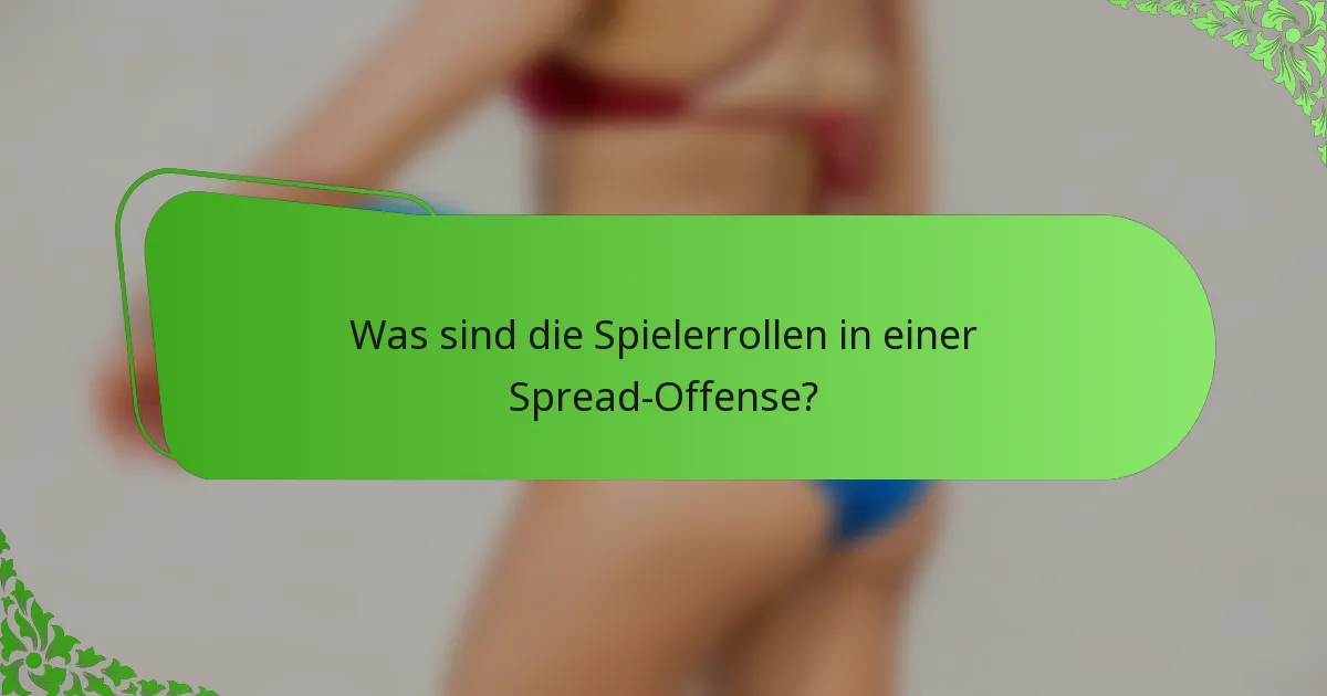 Was sind die Spielerrollen in einer Spread-Offense?