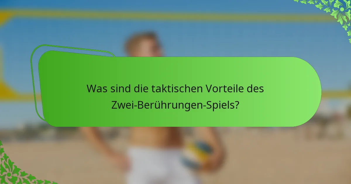 Was sind die taktischen Vorteile des Zwei-Berührungen-Spiels?