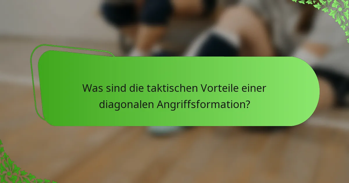 Was sind die taktischen Vorteile einer diagonalen Angriffsformation?