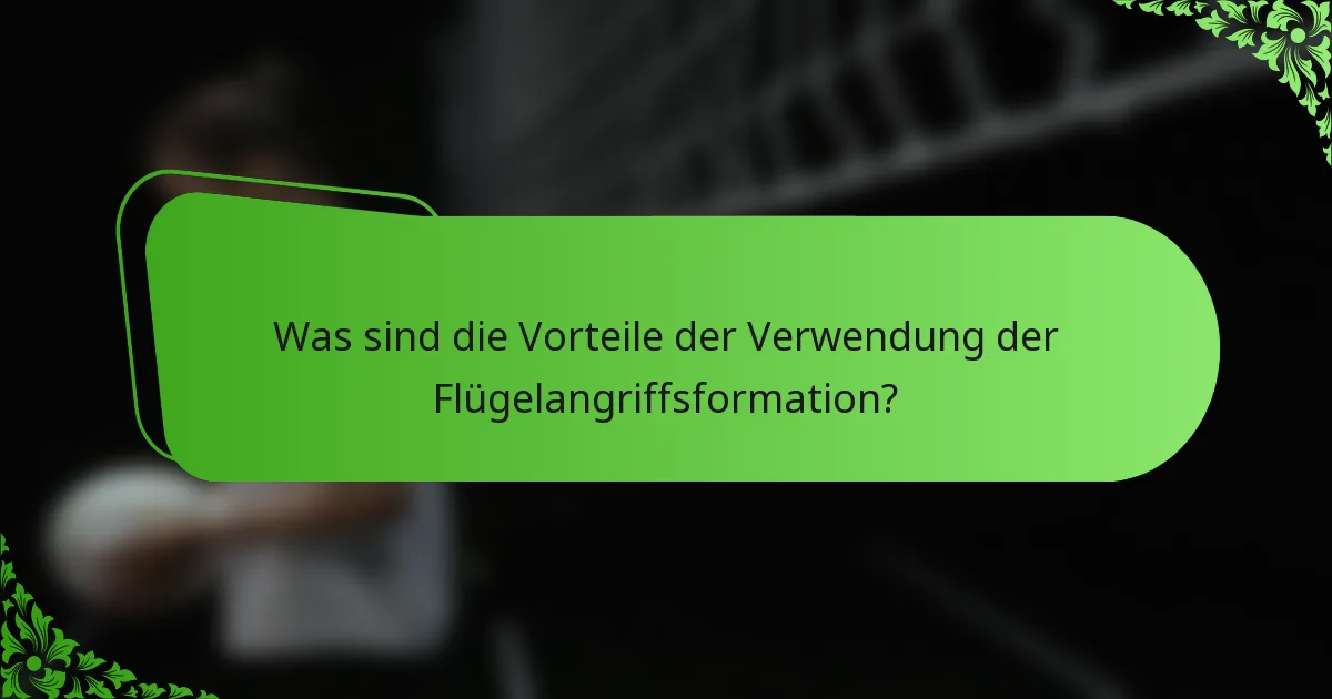 Was sind die Vorteile der Verwendung der Flügelangriffsformation?