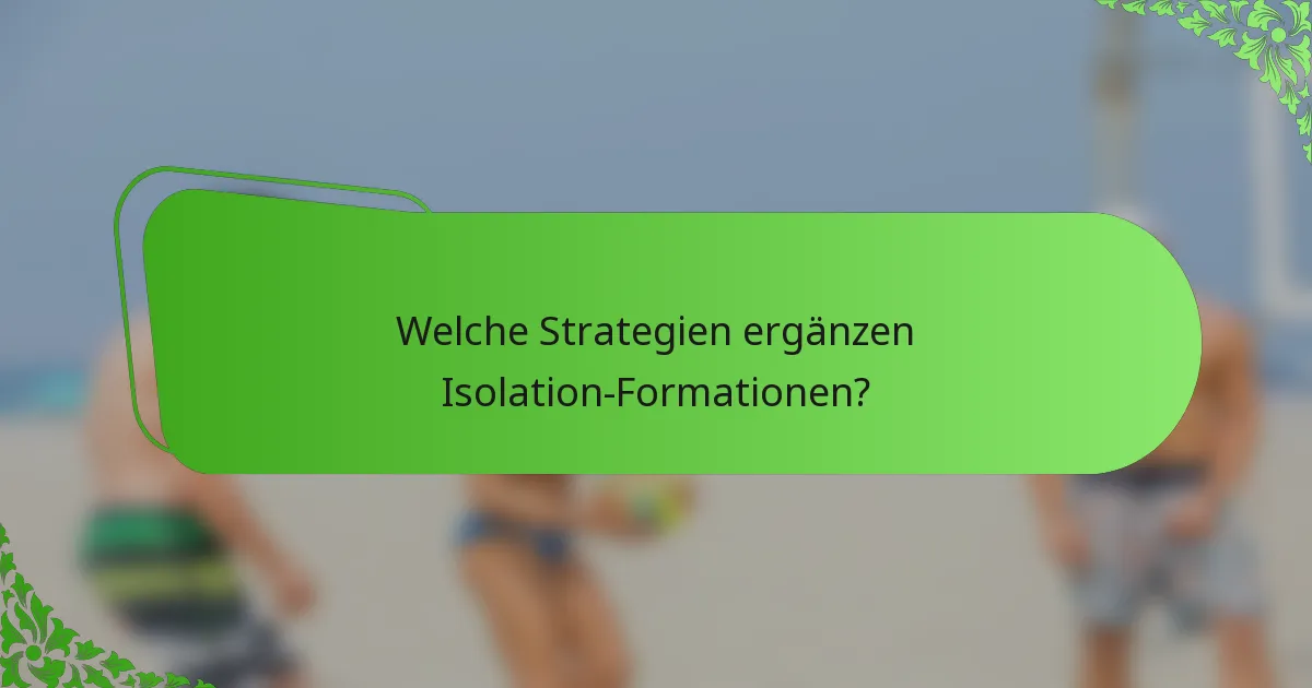 Welche Strategien ergänzen Isolation-Formationen?