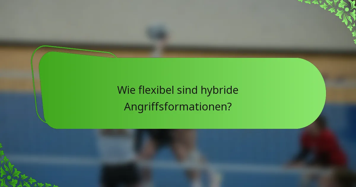 Wie flexibel sind hybride Angriffsformationen?
