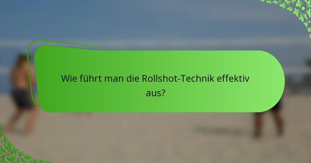 Wie führt man die Rollshot-Technik effektiv aus?