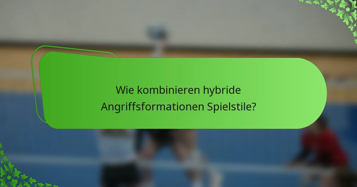 Wie kombinieren hybride Angriffsformationen Spielstile?