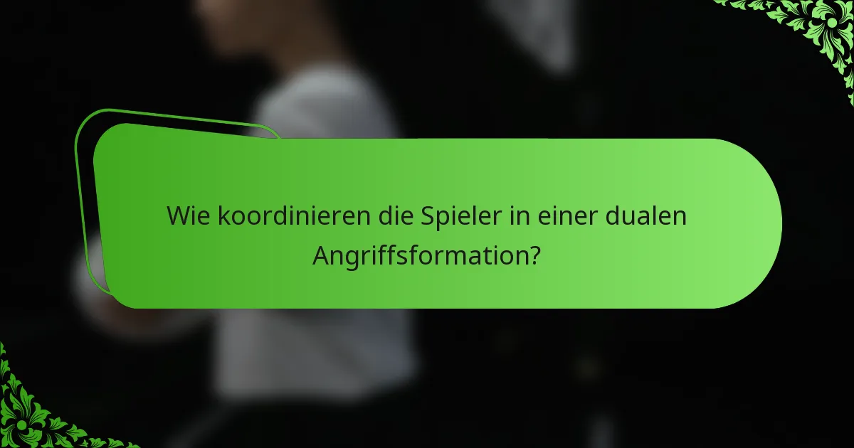 Wie koordinieren die Spieler in einer dualen Angriffsformation?