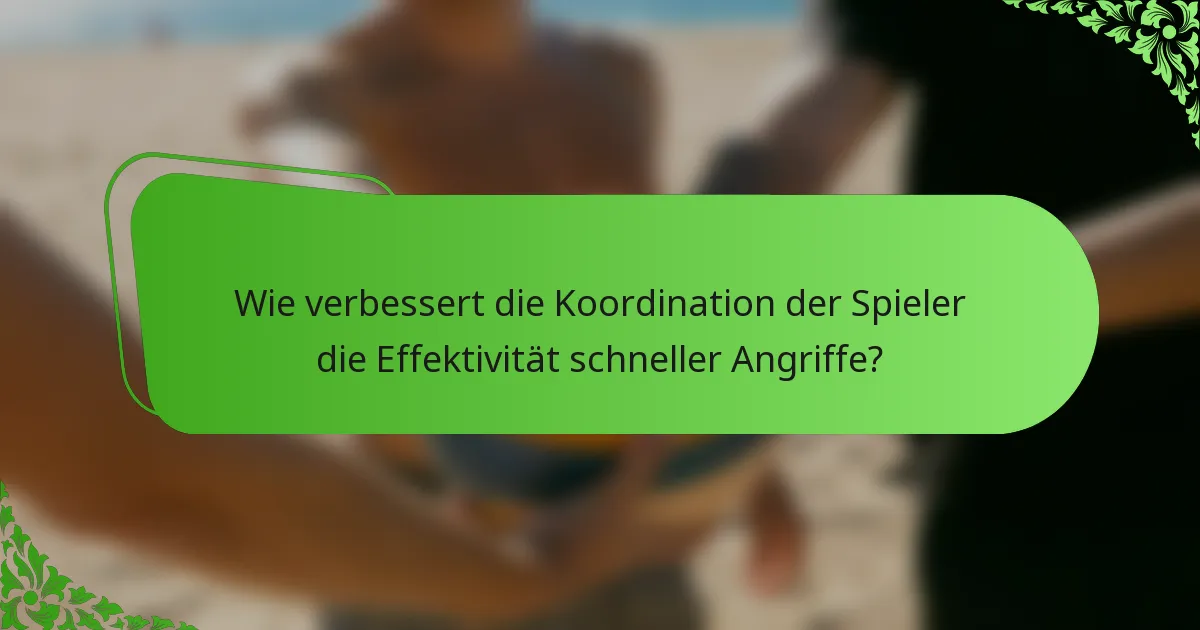 Wie verbessert die Koordination der Spieler die Effektivität schneller Angriffe?